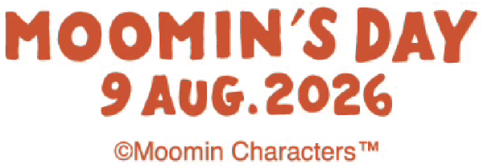 MOOMIN'S DAY 9 AUG. 2026